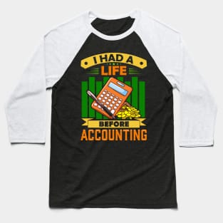 I Had a Life Before Accounting Funny Accountant Baseball T-Shirt